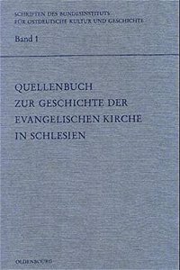 Quellenbuch Zur Geschichte Der Evangelischen Kirche in Schlesien