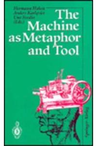 The Machine as Metaphor and Tool