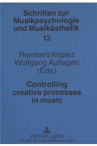 Controlling Creative Processes in Music