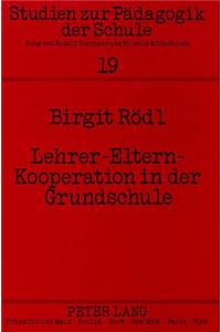 Lehrer-Eltern-Kooperation in der Grundschule: Erfahrungen Und Reflexionen