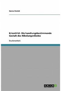 Kriemhild - Die handlungsbestimmende Gestalt des Nibelungenliedes