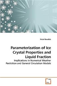 Parameterization of Ice Crystal Properties and Liquid Fraction