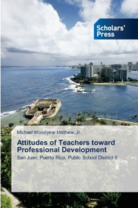 Attitudes of Teachers toward Professional Development