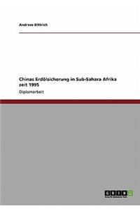 Chinas Erdölsicherung in Sub-Sahara Afrika seit 1995