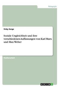 Soziale Ungleichheit und ihre verschiedenen Auffassungen von Karl Marx und Max Weber