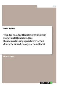 Von der Solange-Rechtsprechung zum Honeywell-Beschluss. Das Bundesverfassungsgericht zwischen deutschem und europäischem Recht