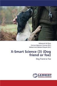 X-Smart Science (3) (Dog Friend or Foe)