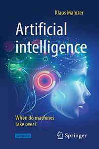 Artificial Intelligence - When Do Machines Take Over?
