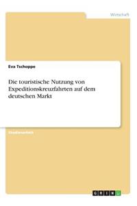 Die touristische Nutzung von Expeditionskreuzfahrten auf dem deutschen Markt