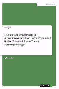 Deutsch als Fremdsprache in Integrationskursen. Eine Unterrichtseinheit für das Niveau A1.2 zum Thema Wohnungsanzeigen