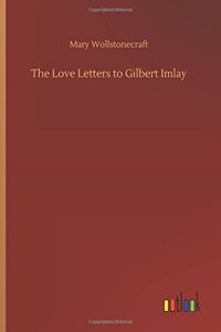 Love Letters to Gilbert Imlay