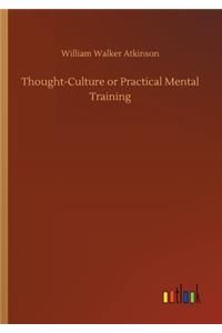 Thought-Culture or Practical Mental Training