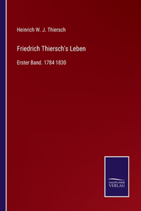Friedrich Thiersch's Leben: Erster Band. 1784 1830