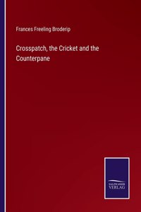 Crosspatch, the Cricket and the Counterpane