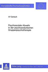 Psychosoziale Abwehr in der psychoanalytischen Gruppenpsychotherapie