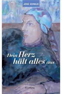 Dein Herz hält alles aus