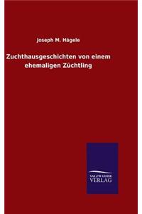 Zuchthausgeschichten von einem ehemaligen Züchtling