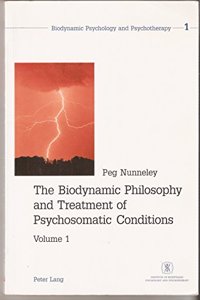 The Biodynamic Philosophy and Treatment of Psychosomatic Conditions: Part 1