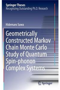 Geometrically Constructed Markov Chain Monte Carlo Study of Quantum Spin-Phonon Complex Systems