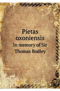 Pietas Oxoniensis in Memory of Sir Thomas Bodley