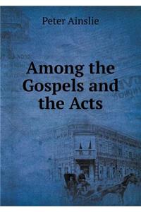 Among the Gospels and the Acts