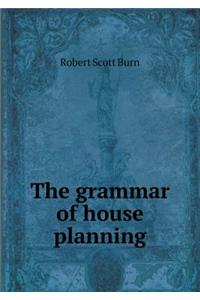 The Grammar of House Planning