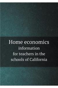 Home Economics Information for Teachers in the Schools of California