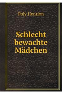 Schlecht Bewachte Mädchen