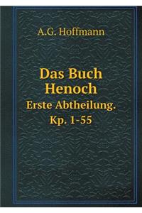 Das Buch Henoch Erste Abtheilung. Kp. 1-55