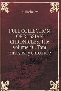 THE COMPLETE COLLECTION OF RUSSIAN CHRONICLES. Volume 40. Tom Gustynsky chronicle