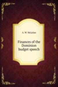 Finances of the Dominion budget speech