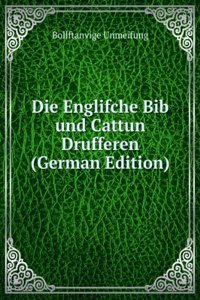Die Englifche Bib und Cattun Drufferen (German Edition)