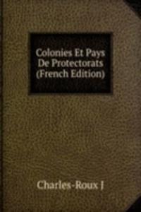 Colonies Et Pays De Protectorats (French Edition)