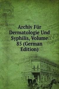 Archiv Fur Dermatologie Und Syphilis, Volume 85 (German Edition)