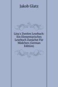 Lina's Zweites Lesebuch: Ein Elementarisches Lesebuch Zunachst Fur Madchen (German Edition)