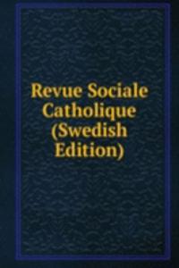 Revue Sociale Catholique (Swedish Edition)