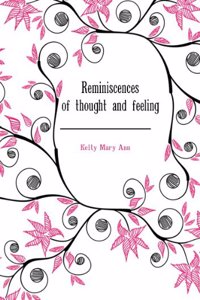 Reminiscences of Thought and Feeling, by M.a.K.