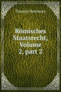 Romisches Staatsrecht, Volume 2, part 2