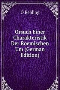 Orsuch Einer Charakteristik Der Roemischen Um (German Edition)