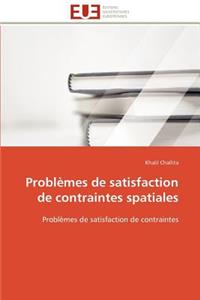 Problèmes de Satisfaction de Contraintes Spatiales