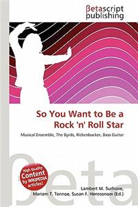 So You Want to Be a Rock 'n' Roll Star