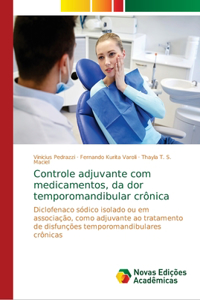 Controle adjuvante com medicamentos, da dor temporomandibular crônica