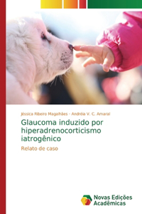 Glaucoma induzido por hiperadrenocorticismo iatrogênico