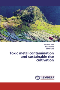 Toxic metal contamination and sustainable rice cultivation