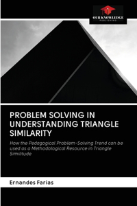 Problem Solving in Understanding Triangle Similarity