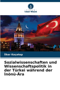 Sozialwissenschaften und Wissenschaftspolitik in der Türkei während der İnönü-Ära