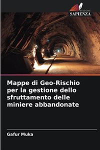 Mappe di Geo-Rischio per la gestione dello sfruttamento delle miniere abbandonate