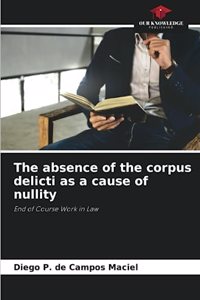 absence of the corpus delicti as a cause of nullity
