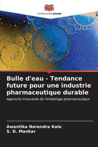 Bulle d'eau - Tendance future pour une industrie pharmaceutique durable