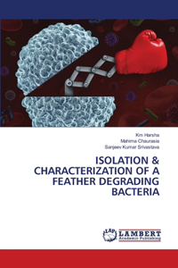 Isolation & Characterization of a Feather Degrading Bacteria